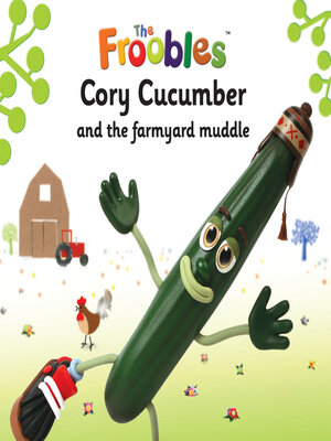 cover image of Cory Cucumber and the farmyard muddle